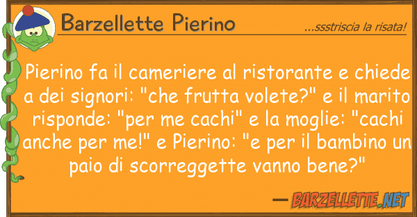 Barzellette Pierino pierino fa cameriere ristorante