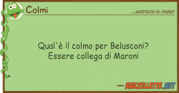Colmi qual'è colmo belusconi? essere