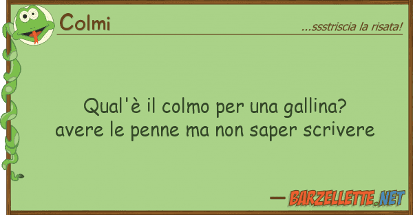 Colmi qual'è colmo gallina? avere