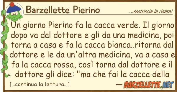Barzellette Pierino giorno pierino fa cacca verde.