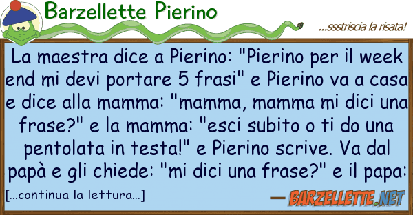 Barzellette Pierino maestra dice pierino: "pierino