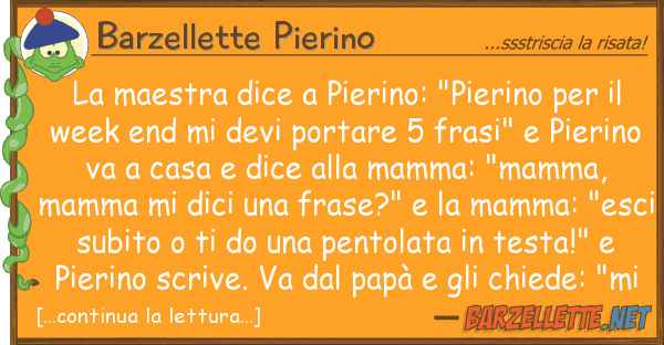 Barzellette Pierino maestra dice pierino: "pierino