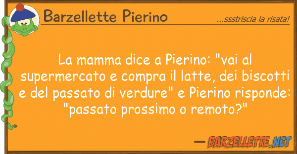 Barzellette Pierino mamma dice pierino: "vai superme
