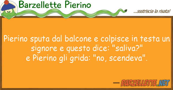 Barzellette Pierino pierino sputa balcone colpisce