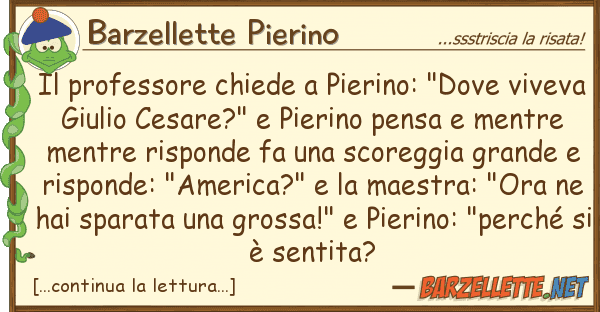Barzellette Pierino professore chiede pierino: "dove