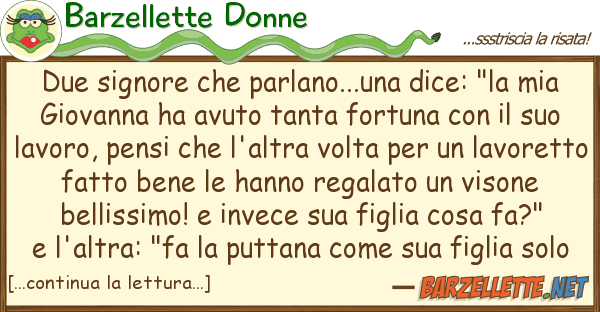 Barzellette Donne due signore parlano...una dice: "la