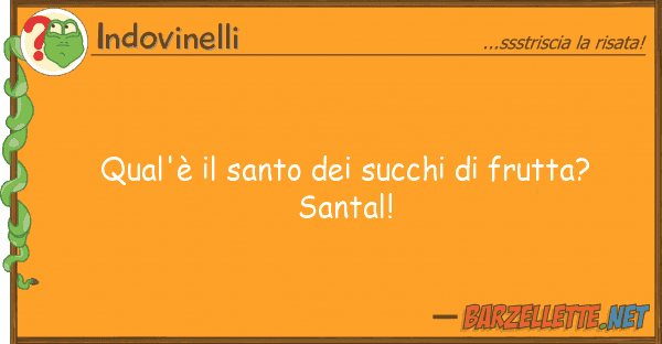 Indovinelli qual'è santo succhi frutta? s