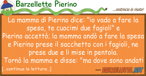Barzellette Pierino mamma pierino dice: "io vado far