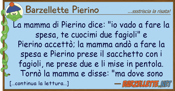 Barzellette Pierino mamma pierino dice: "io vado far