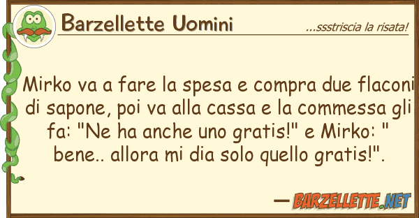 Barzellette Uomini mirko va fare spesa compra due fl
