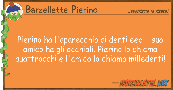 Barzellette Pierino pierino ha l'aparecchio denti eed
