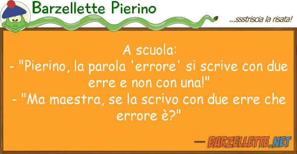 Barzellette Pierino scuola: - "pierino, parola 'errore
