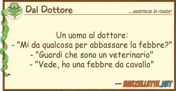 Dal Dottore uomo dottore: - "mi qualcosa p