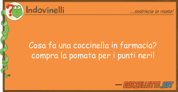 Indovinelli cosa fa coccinella farmacia? comp