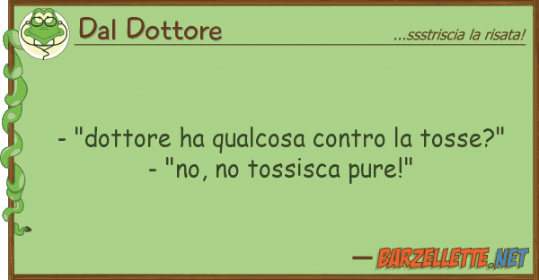 Dal Dottore - "dottore ha qualcosa tosse?"