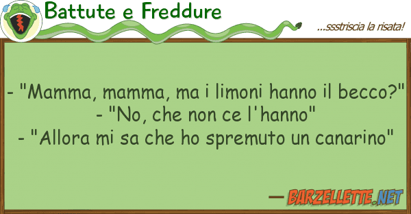 Battute e Freddure - "mamma, mamma, limoni hanno