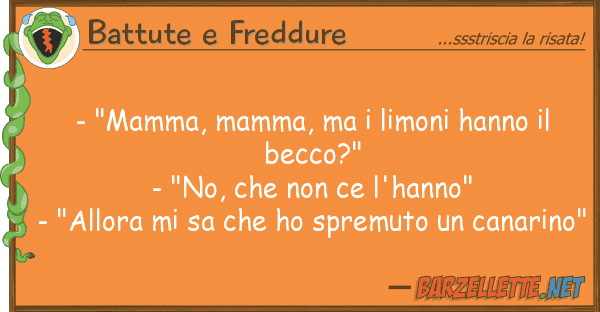 Battute e Freddure - "mamma, mamma, limoni hanno