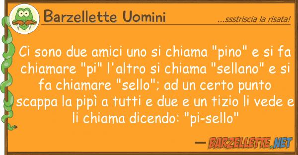 Barzellette Uomini sono due amici chiama "pino"