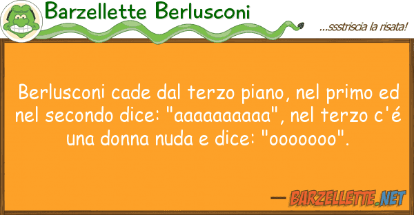 Barzellette Berlusconi berlusconi cade terzo piano, pri