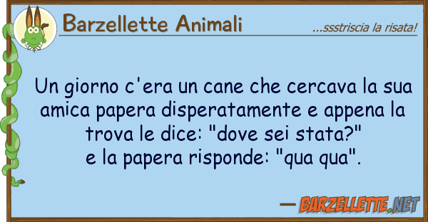 Barzellette Animali giorno c'era cane cercava s