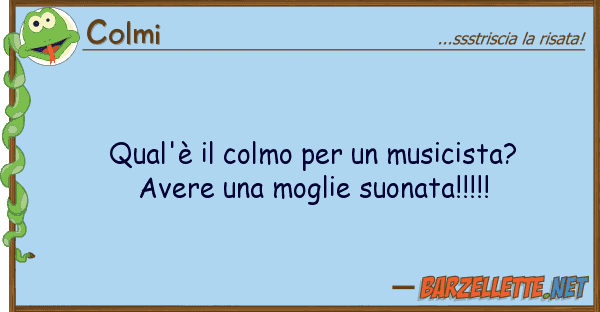 Colmi qual'è colmo musicista? avere