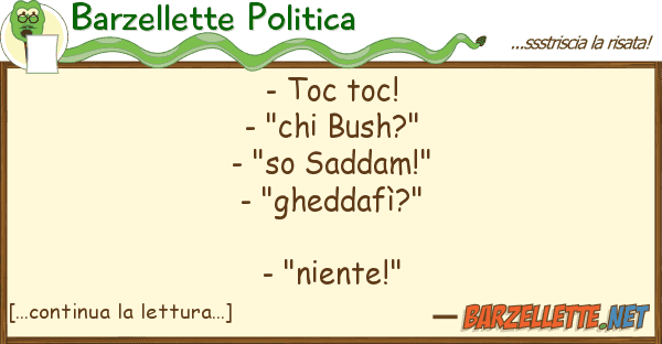 Barzellette Politica - toc toc! - "chi bush?" - "so saddam