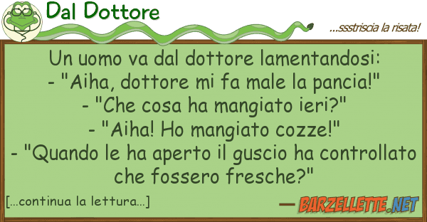 Dal Dottore uomo va dottore lamentandosi: -