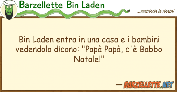 Barzellette Bin Laden bin laden entra casa bambini