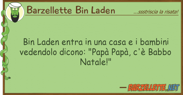 Barzellette Bin Laden bin laden entra casa bambini
