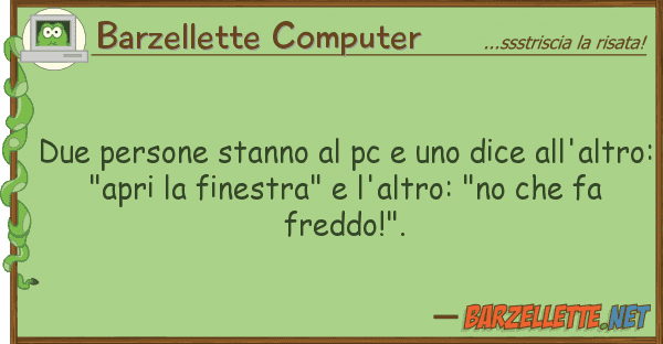 Barzellette Computer due persone stanno pc dice all'