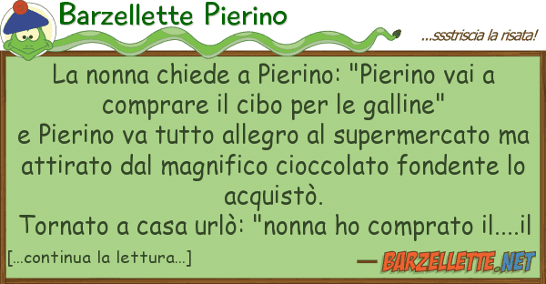Barzellette Pierino nonna chiede pierino: "pierino vai