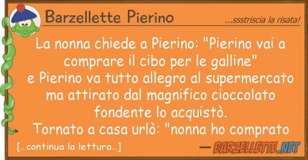 Barzellette Pierino nonna chiede pierino: "pierino vai