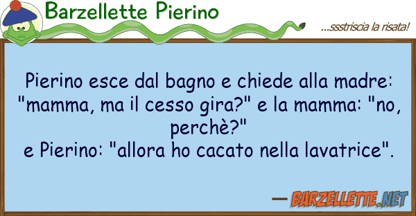 Barzellette Pierino pierino esce bagno chiede mad