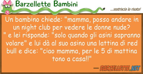 Barzellette Bambini bambino chiede: "mamma, posso andare