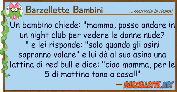 Barzellette Bambini bambino chiede: "mamma, posso andare