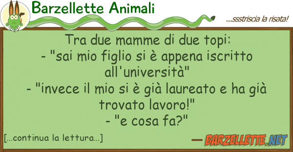 Barzellette Animali due mamme due topi: - "sai f