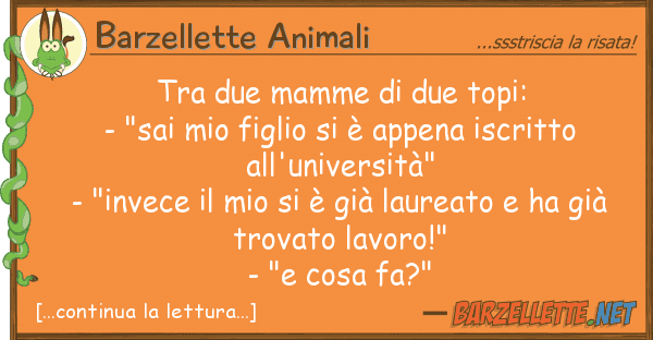 Barzellette Animali due mamme due topi: - "sai f