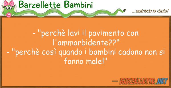 Barzellette Bambini - "perchè lavi pavimento l'ammor