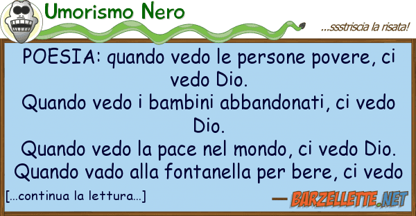 Umorismo Nero poesia: quando vedo persone povere,