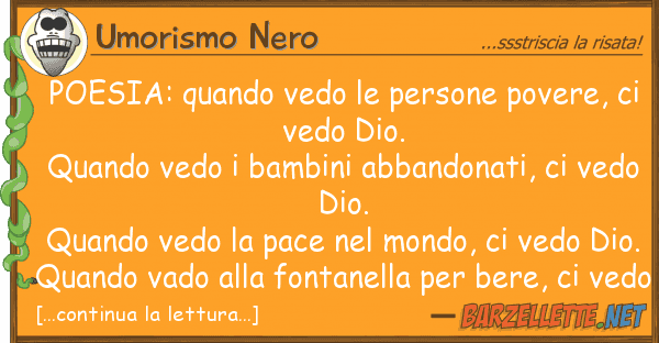 Umorismo Nero poesia: quando vedo persone povere,