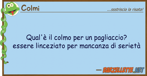 Colmi qual'è colmo pagliaccio? esse
