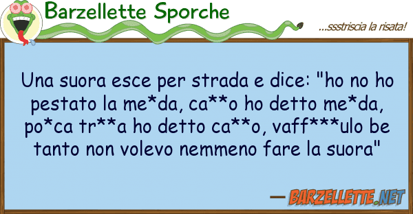 Barzellette Sporche suora esce strada dice: "ho no