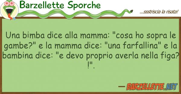 Barzellette Sporche bimba dice mamma: "cosa ho sopr