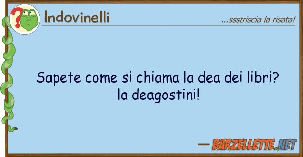 Indovinelli sapete chiama dea libri?