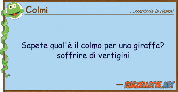 Colmi sapete qual'è colmo giraffa?