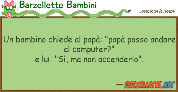 Barzellette Bambini bambino chiede papà: "papà posso