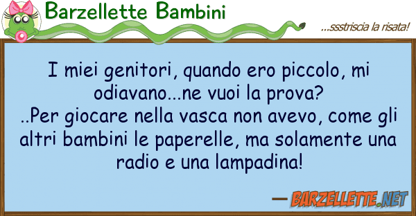 Barzellette Bambini genitori, quando ero piccolo,