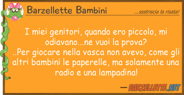Barzellette Bambini genitori, quando ero piccolo,