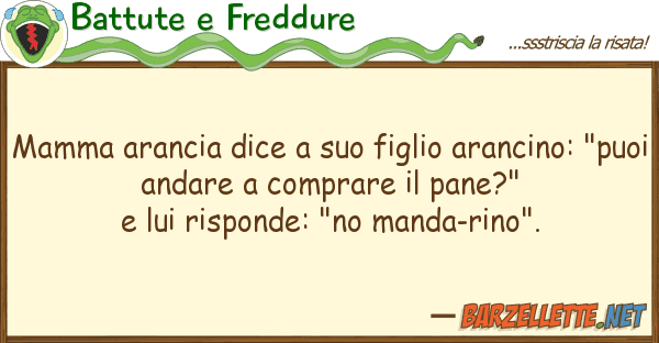 Battute e Freddure mamma arancia dice figlio arancino