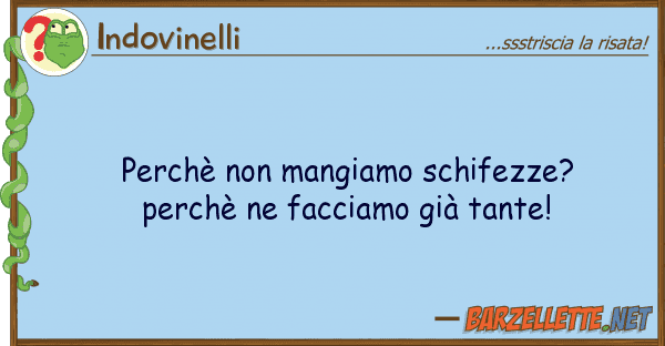 Indovinelli perchè mangiamo schifezze? perchè